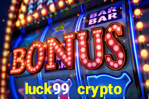 luck99 crypto casino games