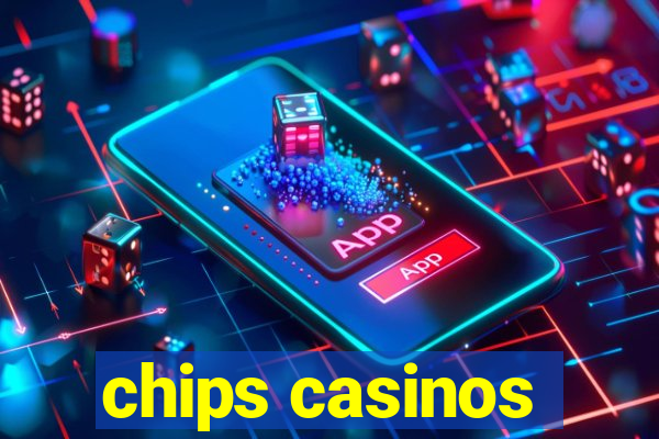 chips casinos