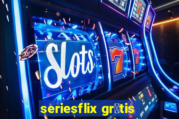 seriesflix gr谩tis