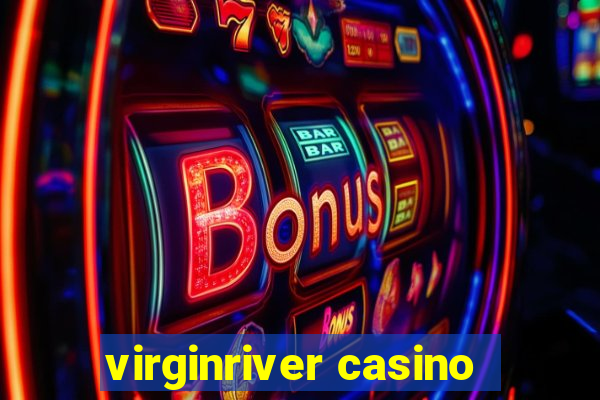 virginriver casino