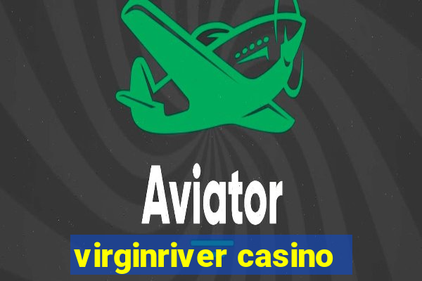 virginriver casino