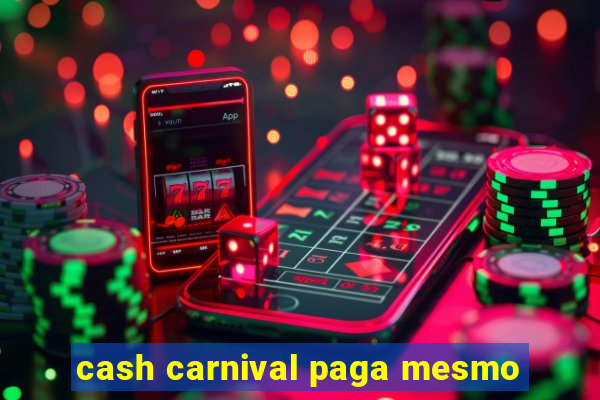 cash carnival paga mesmo