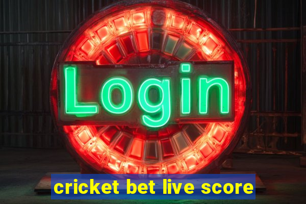 cricket bet live score