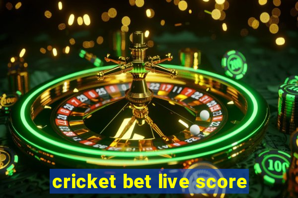 cricket bet live score