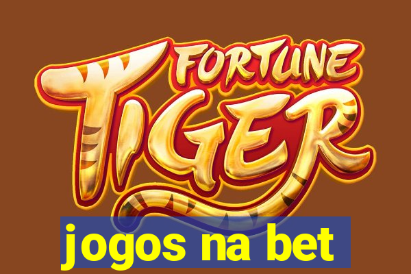 jogos na bet