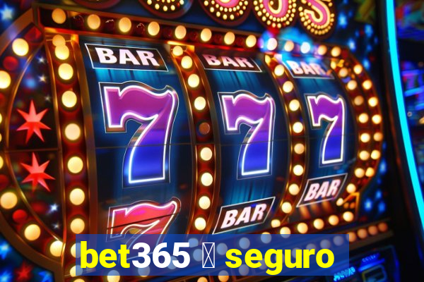 bet365 茅 seguro