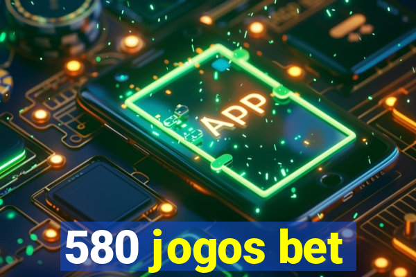 580 jogos bet