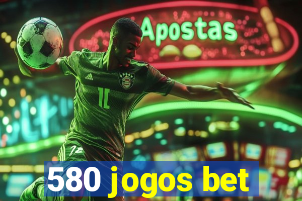 580 jogos bet