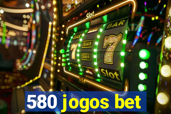 580 jogos bet