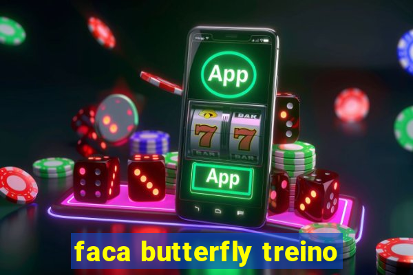 faca butterfly treino