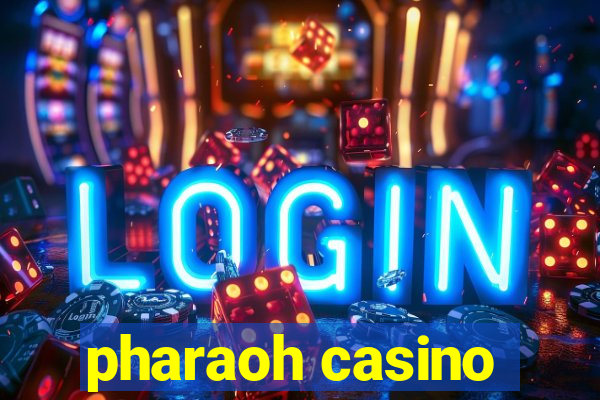 pharaoh casino