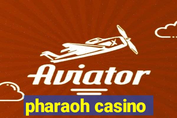 pharaoh casino