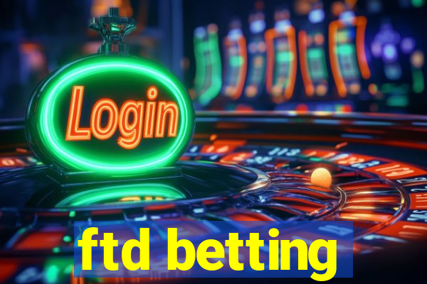 ftd betting