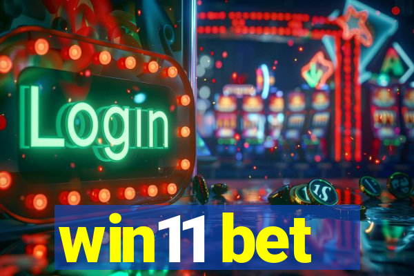 win11 bet