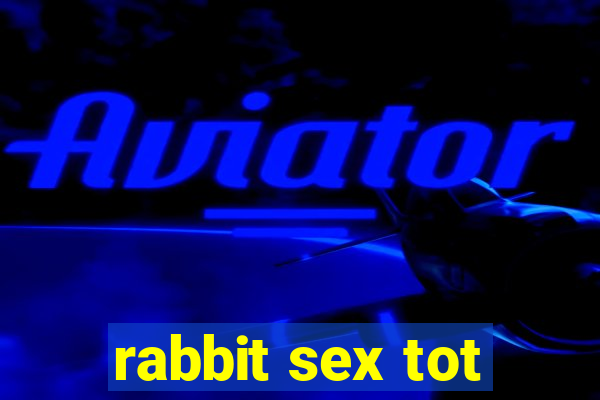 rabbit sex tot