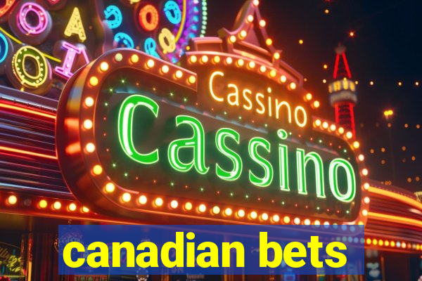 canadian bets