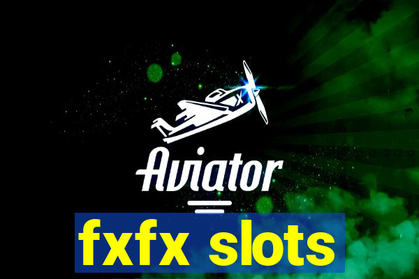 fxfx slots