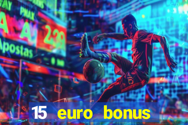 15 euro bonus casino ohne einzahlung