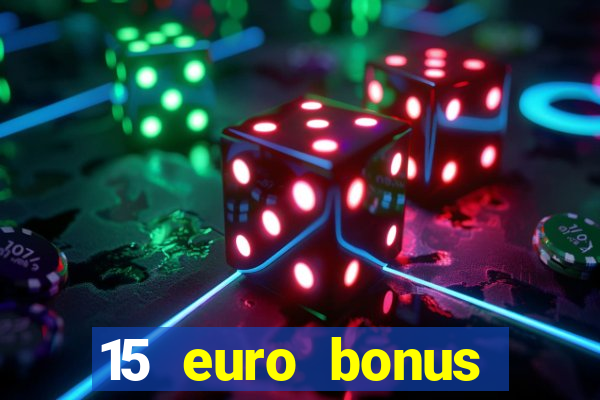 15 euro bonus casino ohne einzahlung