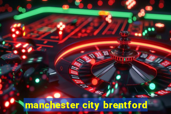 manchester city brentford