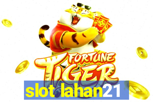 slot lahan21