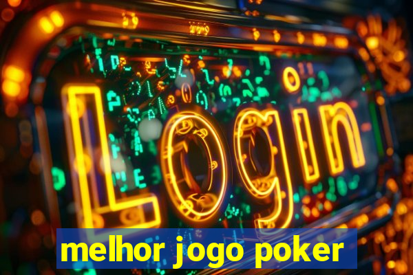 melhor jogo poker