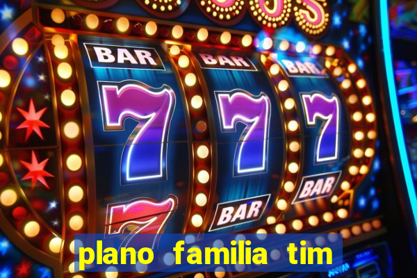 plano familia tim 3 chips