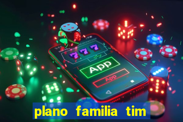 plano familia tim 3 chips