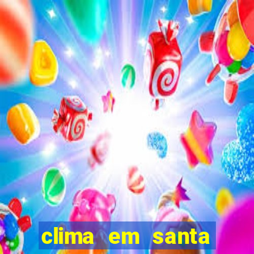 clima em santa b谩rbara - ba