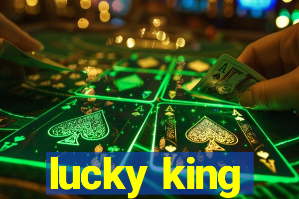 lucky king