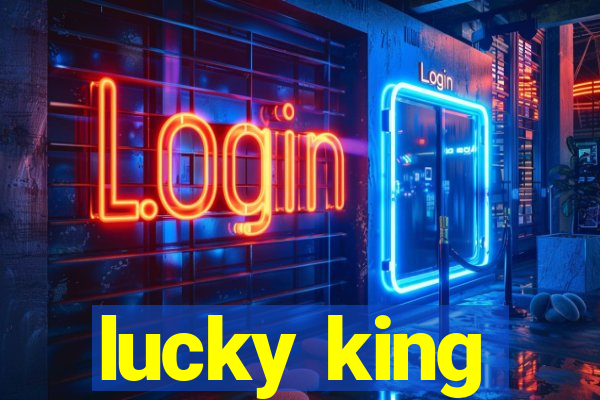 lucky king