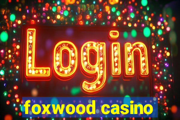 foxwood casino