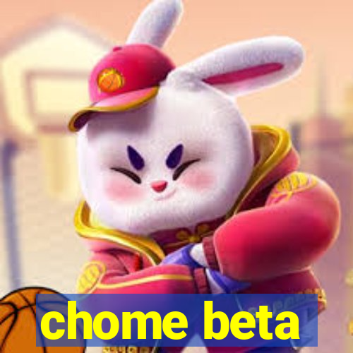 chome beta