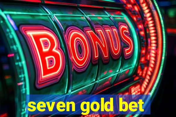 seven gold bet