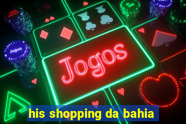 his shopping da bahia