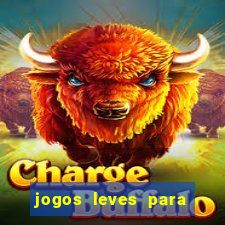 jogos leves para pc fraco blog