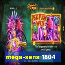 mega-sena 1804