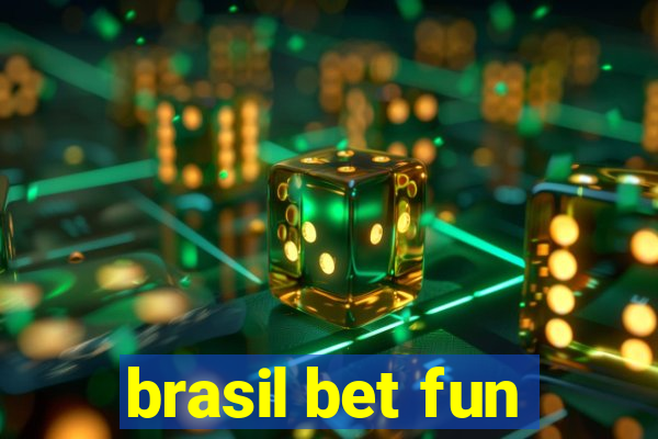 brasil bet fun