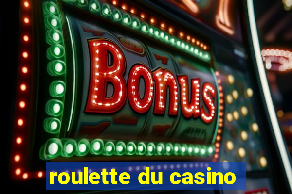 roulette du casino