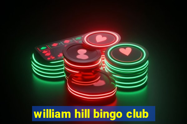 william hill bingo club