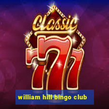 william hill bingo club