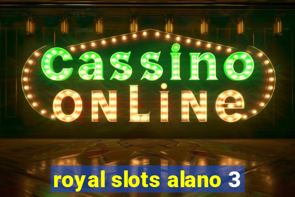 royal slots alano 3