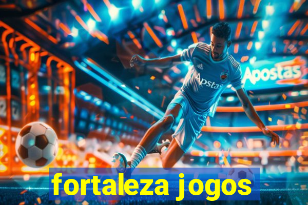 fortaleza jogos