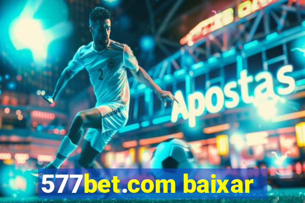 577bet.com baixar