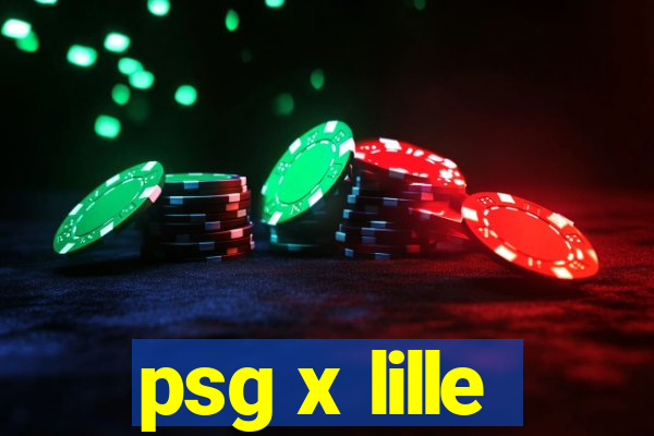 psg x lille