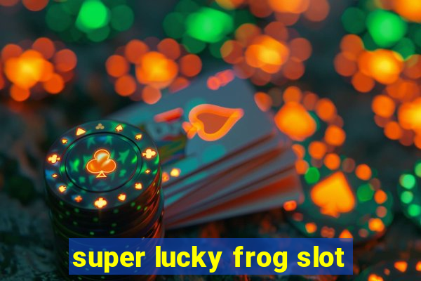 super lucky frog slot