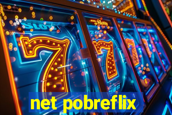 net pobreflix