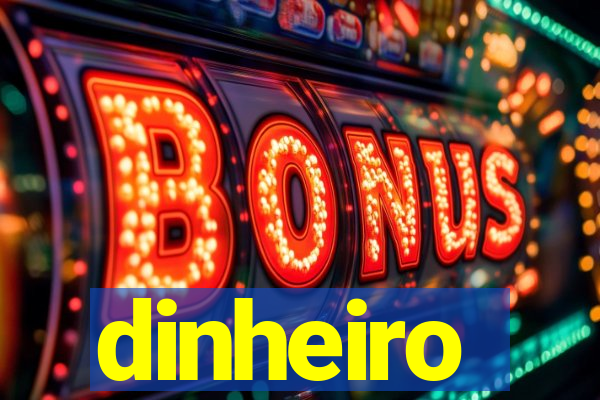 dinheiro