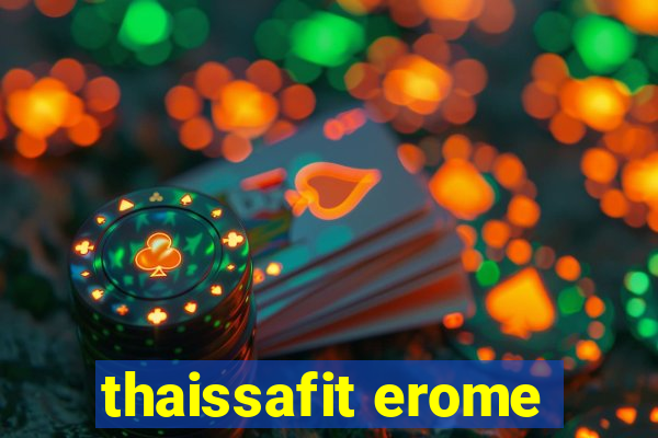 thaissafit erome