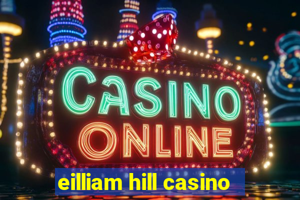 eilliam hill casino